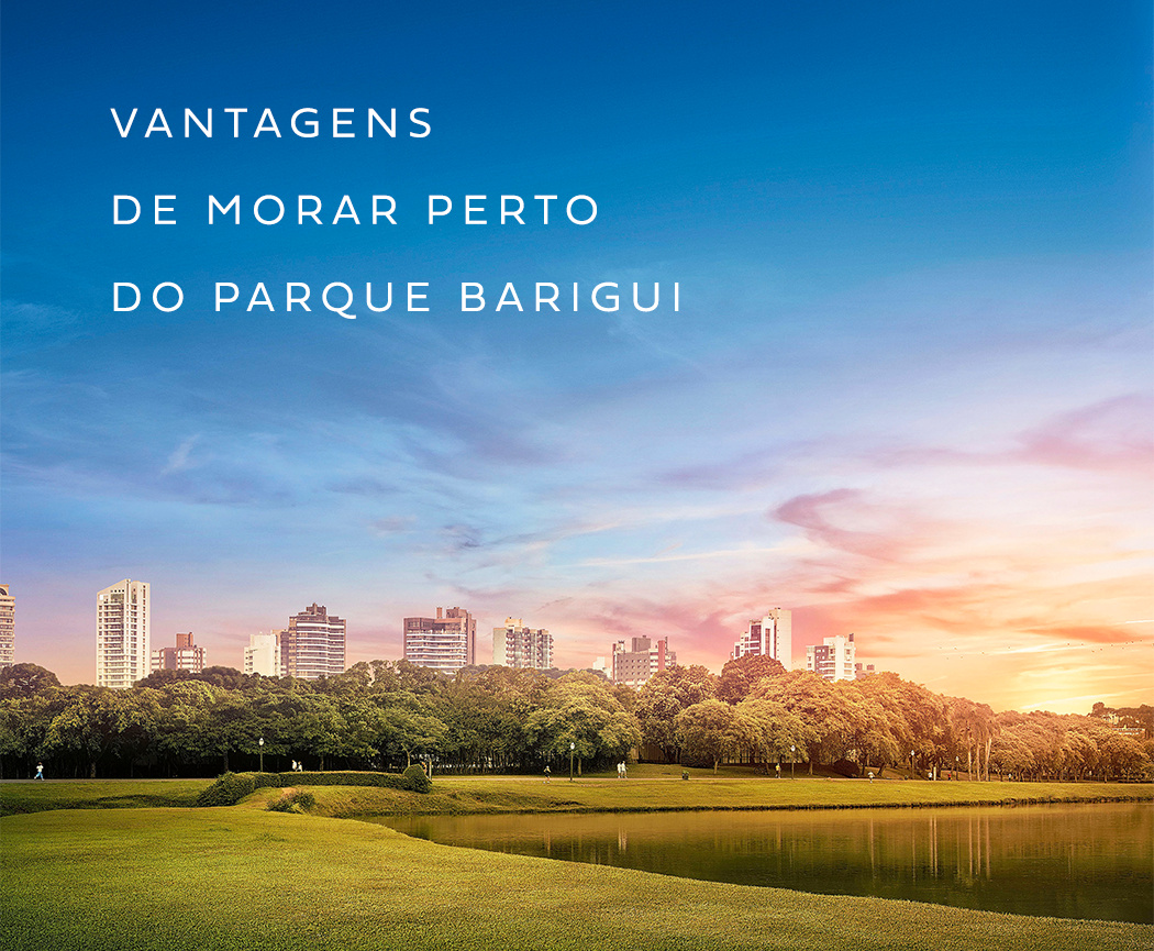 Vantagens de morar perto do Parque Barigui